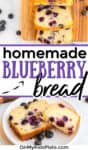 A loaf of blueberry bread is sliced on a cutting board with fresh blueberries scattered nearby. At the bottom a slice an a half of blueberry loaf sit on a plate. The image has a text overlay that says homemade blueberry bread.