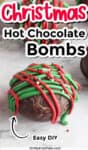 Close up of hot cocoa bombs decorated with red and green chocolate with text title overlay