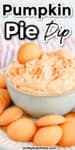 Close up of pumpkin pie dip in a bowl surrounded by cookies with title text overlay