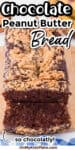 Chocolate peanut butter bread on an angle sliced with title text overlay