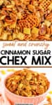 Close up of cinnamon sugar chex mix with pecans and pretzels stacked on top of a second image from the side of the party mix in a serving bowl. Between the two images is title text overlay.