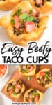 Close up of one taco cup bite from the side and of a cutting board full of taco cups from overhead with title text overlay in between the images.