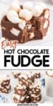 Tall image of a piece of hot chocolate fudge with marshmallows missing a bite on top of an image of a stack of pieces of fudge on a plate. Title text overlay between the images.