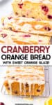 Tall close up images of slices of cranberry orange bread and a cranberry orange loaf topped in glaze with title text overlay in between the images.