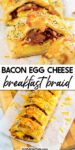 Tall view of a breakfast braid sliced and from overhead on a cutting baord full of bacon, egg and cheese with title text overlay between the images.