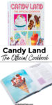 Cover of the Candy Land cookbook on top of an open image of the book with title text between the images.