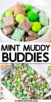 Close up of mint chocolate muddy buddies in a bowl and in a serving tray with title text between the images.
