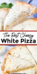Image of white pizza pulling melty cheese while being lifted from the rest of the pizza on top of an image of two cheesy slices of white pizza with title text overlay in between the images.