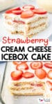An Image of a slice of strawberry cream cheese icebox cake on a plate missing a bite stacked on top of an image of a pan of icebox cake missing a piece to see the layers, with title text overlay in between the images.