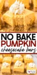 No bake pumpkin cheesecake bar missing a bite close up from the side on top of an image of cheesecake bars lined up on parchment paper with title text overlay.