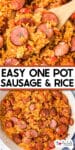 Easy one pot sausage and rice super close up on a wooden spoon on top of a second image of a skillet full of sausage and rice with text title overlay in between the images.