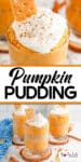 Pumpkin pudding in a glass with a graham cracker on top close up on top of an image of three pumpkin puddings in jars with title text overlay in between the images.