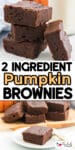 2 ingredient pumpkin brownies stacked three high on top of an image of a pumpkin brownie on a plate with title text overlay in between.