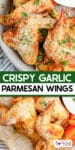 Crispy garlic parmesan wings close up on a plate and a platter with text title overlay.