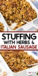 A dish of stuffing with herbs and italian sausage in a casserole dish at two different angles with title text between the images.