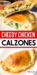 Cheesy chicken calzones cut open to show the filling on top of a second image of a full half moon shaped golden brown calzone on a plate with title text overlay in between.