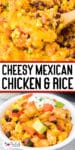 Cheesy mexican chicken and rice being scooped from a skillet and piled in a bowl with toppings with title text overlay.