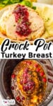 Crock pot turkey breast on a plate with cranberry sauce and in the slow cooker with text tile overlay between the images..
