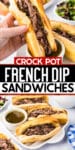 Crock pot french dip sandwiches being dipped in au jus and on a platter lined up with title text in between the images.