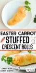 Easter carrot stuffed crescent roll on a plate from above and from the side with title text in between the images.