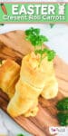 Easter carrot stuffed crescent roll on a cutting board with title text on the top of the image.