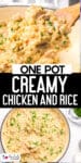 One pot creamy chicken and rice being scooped with a wooden spoon and a second image looking into a pot full of the chicken rice with title text in between the images.