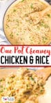 One pot creamy chicken and rice close up in the pot and being scooped with a spoon with title text in between the images.