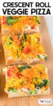 Several slices of crescent roll veggie pizza topped with broccoli, carrots, and cheese on a wooden cutting board in a line with title text overlay.