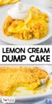 A close up of lemon dump cake on a plate and a second image scooping ti from a pan with title text in between the images.