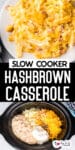 Two images showing cheesy hashbrown casserole a plate on the top and its ingredients in a slow cooker on the bottom, with title text in between.