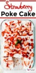 A strawberry poke cake topped with whipped cream and fresh strawberry pieces in a glass baking dish with title text on the top of the image.