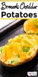 Twice baked broccoli cheddar potato close up on a black pan with title text over the top.