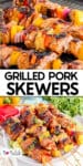 Grilled pork skewers with chunks of pineapple, peppers, and onions being grilled and on a plate with title text between the two pictures.