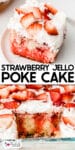 A slice of strawberry jello poke cake topped with whipped cream and fresh strawberry slices over a view of the side of the cake in the pan with title text between the images.