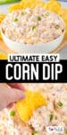 A white bowl filled with creamy corn dip with Rotel on top of a second image of a chip being dipped in the dip with title text between the images.