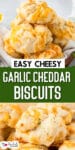 A basket of garlic cheddar biscuits is shown in the top image, with a plate of the freshly baked biscuits in the bottom image. Text overlay reads: "Easy Cheesy Garlic Cheddar Biscuits.