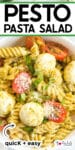 Bowl of pesto pasta salad with fusilli, halved cherry tomatoes, mozzarella balls, and basil, topped with grated cheese. Text reads: "Pesto Pasta Salad," "quick + easy.