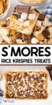 Image showing S'mores Rice Krispies Treats topped with marshmallows, chunks of chocolate, and graham crackers on a stack with a pan of bars in an image below and title text between the images.