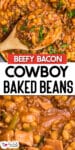 A wooden spoon scooping beefy bacon cowboy baked beans from a pot above a second image of the baked beans close up with title text between the two images.