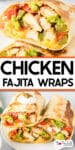 Chicken fajita wraps sliced in half up close on top of a second image of three wraps stacked on a plate with title text between the images.