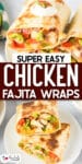 Chicken fajita wraps cut in half to see the filling on top with a second image of two halves of the wrap on a plate stacked from above with title text between the images.