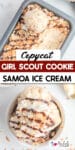 Two images stacked on top of each other, one of Samoa ice cream in a pan with a ball of ice cream rolled on top, and one with Samoa ice cream in a bowl drizzled with chocolate syrup with title text in between the images.