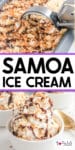 Close-up of scoopin Samoa ice cream with chocolate and coconut flakes from a pan with a second image of Samoa ice cream in a bowl underneath, with title text between the two images.