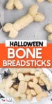 Bone-shaped breadsticks on a parchment-lined baking sheet.over a second image of Halloween breadsticks stacked on a platter with title text between the images.