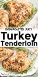 Close-up of seasoned, oven-roasted turkey tenderloin slice on a platter from the side over a second image of the turkey tenderloin from overhead with title text between the images.