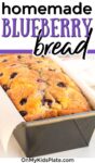 A loaf pan filled with homemade blueberry bread,with title text across the top of the image.