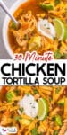 A bowl of chicken tortilla soup garnished with avocado, lime, tortilla strips, and a dollop of sour cream over a second image of the soup with title text between the images.