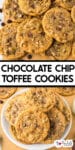 A plate of chocolate chip toffee cookies on parchment paper over top of a plate of toffee chocolate chip cookies with title text between the images.