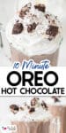 Close-up images of a creamy Oreo hot chocolate topped with whipped cream and crushed Oreo cookies over a second image looking at the edge of the hot chocolate glass with title text between the images.