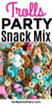 Close-up of a colorful snack mix with pretzels, cereal, and candy in pink and blue shades. Text at the top reads, "Trolls Party Snack Mix.